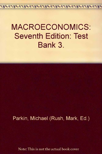 MACROECONOMICS: Seventh Edition: Test Bank 3.
