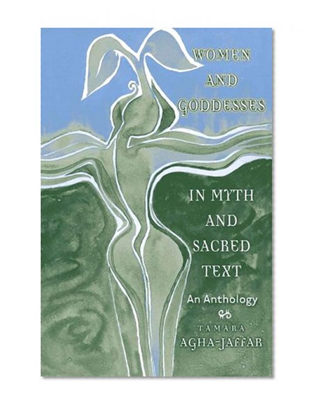 Women and Goddesses in Myth and Sacred Text