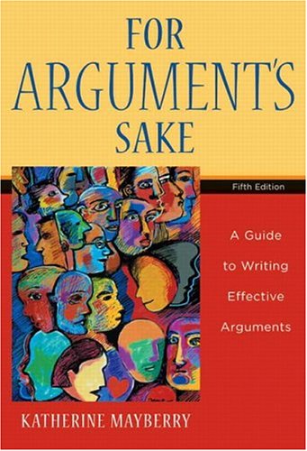 For Argument's Sake: A Guide to Writing Effective Arguments (5th Edition)