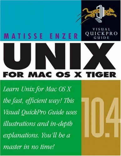 Unix for Mac OS X 10.4 Tiger: Visual QuickPro Guide (2nd Edition)