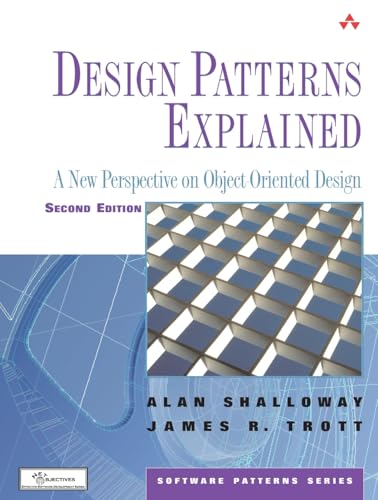 Design Patterns Explained: A New Perspective on Object Oriented Design, 2nd Edition (Software Patterns)