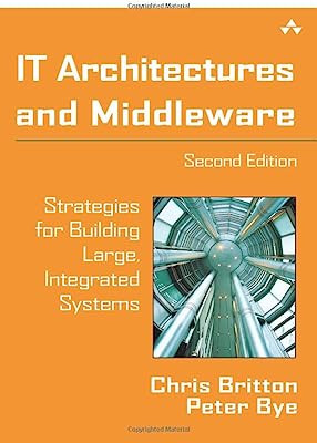 IT Architectures and Middleware: Strategies for Building Large, Integrated Systems (2nd Edition)