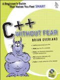 C++ Without Fear: A Beginner's Guide That Makes You Feel Smart