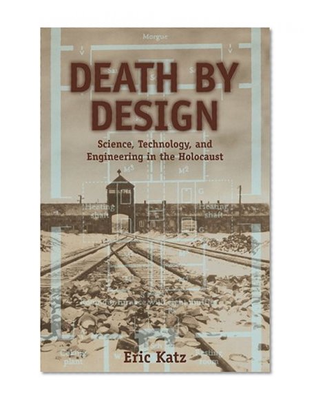 Death by Design: Science, Technology, and Engineering in Nazi Germany