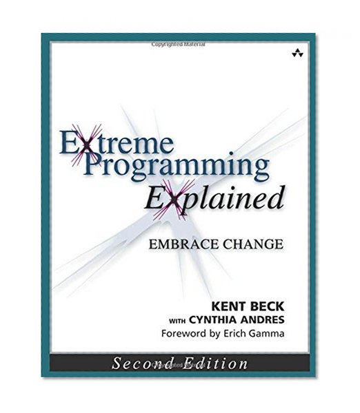 Extreme Programming Explained: Embrace Change, 2nd Edition (The XP Series)