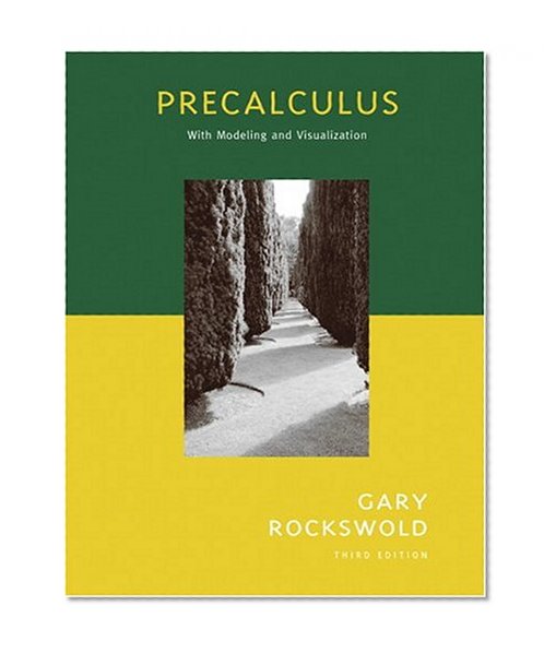Precalculus with Modeling and Visualization (3rd Edition)