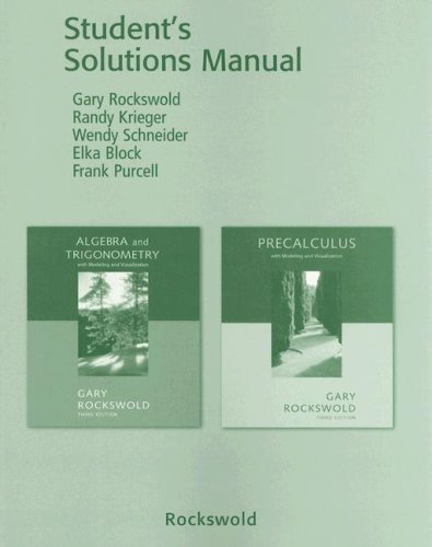 Student Solutions Manual for Algebra & Trigonometry with Modeling & Visualization and Precalculus with Modeling and Visualization