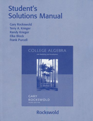 Student's Solutions Manual to accompany College Algebra with Modeling and Visualization, 3rd Edition