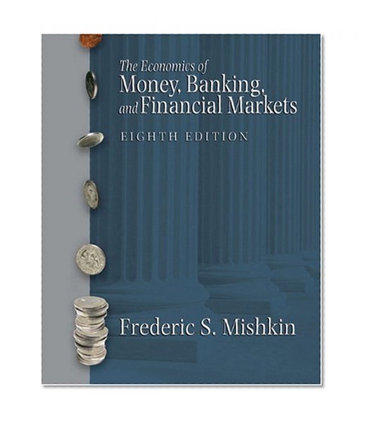 Book Cover Economics of Money, Banking, and Financial Markets, The (8th Edition)