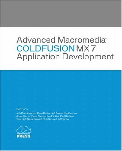 Advanced Macromedia ColdFusion MX 7 Application Development