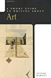 A Short Guide to Writing About Art (Short Guide)