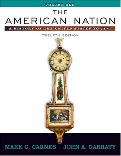 The American Nation, Volume I: A History of the United States to 1877 (12th Edition)
