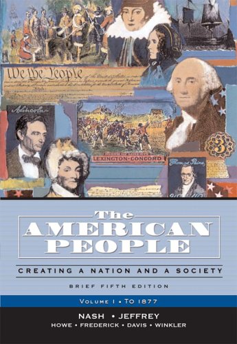 The American People, Brief Edition: Creating a Nation and a Society, Volume I (to 1877) (5th Edition)