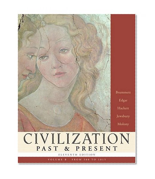 Civilization Past & Present, Volume B (from 500 to 1815) (11th Edition)