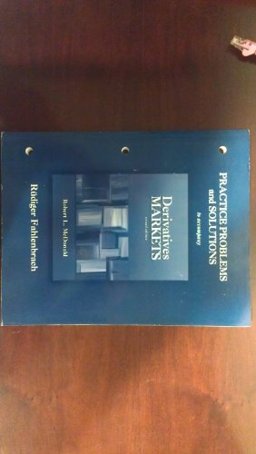 Practice Problems and Solutions to accompany Derivatives Markets
