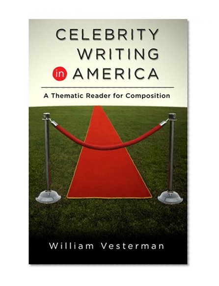 Celebrity Writing in America: A Thematic Reader for Composition