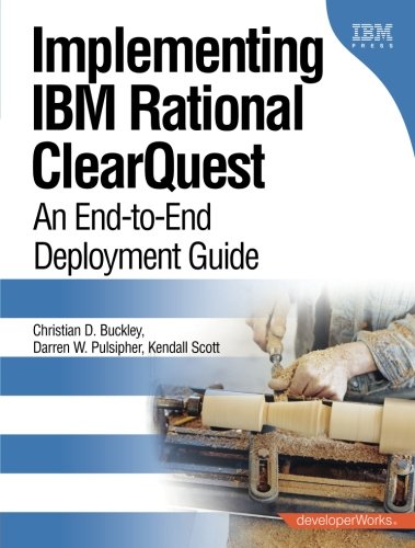 Implementing IBM Rational ClearQuest: An End-to-End Deployment Guide