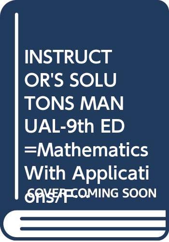 INSTRUCTOR'S SOLUTONS MANUAL-9th ED=Mathematics With Applications/Finite Mathematics