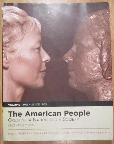 The American People: Creating a Nation and a Society, Volume II (since 1865) (Book Alone) (MyHistoryLab Series)