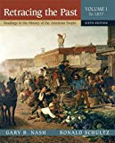 Retracing the Past: Readings in the History of the American People, Volume I (To 1877) (6th Edition)