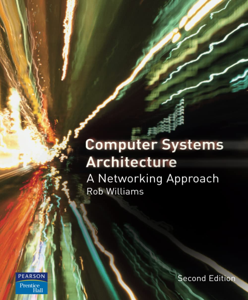 Computer Systems Architecture: A Networking Approach