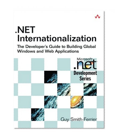.NET Internationalization: The Developer's Guide to Building Global Windows and Web Applications