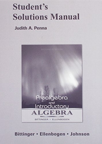 Prealgebra & Introductory Algebra (Bittinger,Ellenbogen,Johnson) Student Solutions Manual