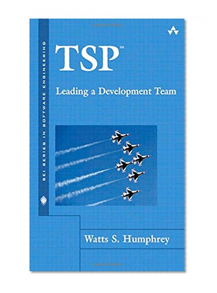 TSP: Leading a Development Team (The SEI Series in Software Engineering)