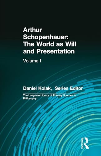 Arthur Schopenhauer: The World as Will and Presentation: Volume I