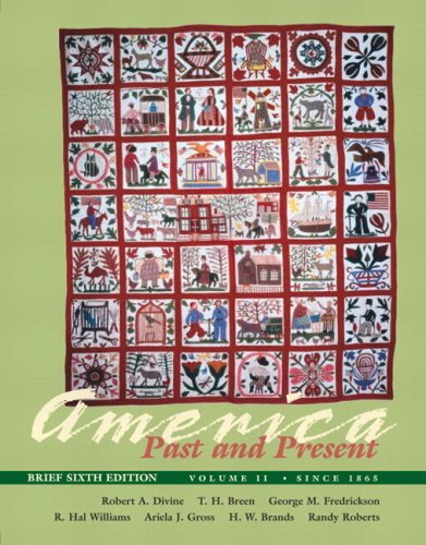 America Past and Present, Brief Edition, Volume II (since 1865), Primary Source Edition (6th Edition) (MyHistoryLab Series)