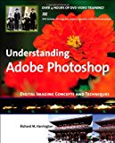 Understanding Adobe Photoshop: Digital Imaging Concepts and Techniques