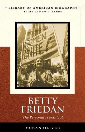 Betty Friedan: The Personal Is Political (Longman American Biography Series)