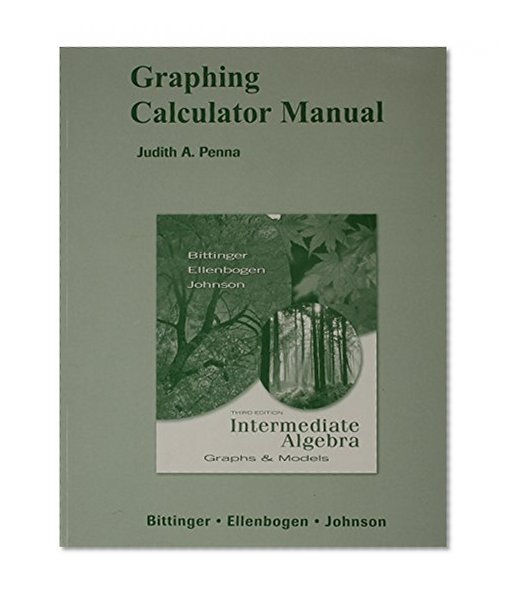 Graphing Calculator Manual for Intermediate Algebra: Graphs & Models