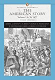 The American Story, Vol. 1: To 1877, 3rd Edition (Penguin Academics Series)