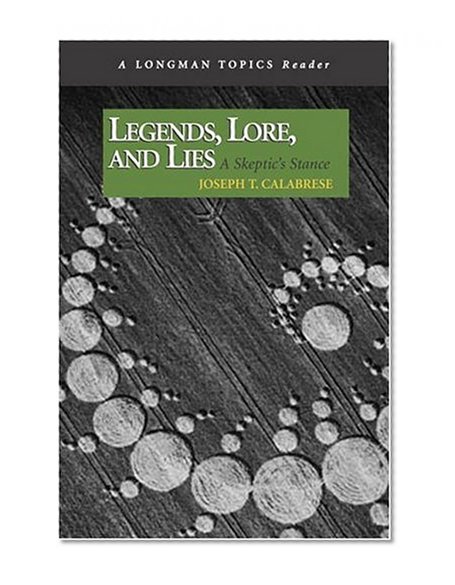 Legends, Lore, and Lies: A Skeptic's Stance (A Longman Topics Reader)
