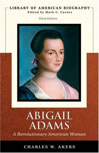 Book Cover Abigail Adams: A Revolutionary American Woman (Library of American Biography Series) (3rd Edition)