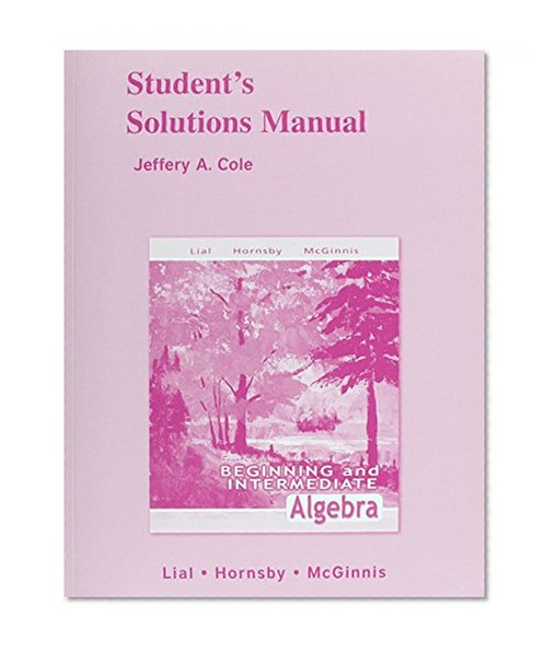 Student Solutions Manual for Beginning and Intermediate Algebra