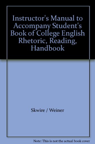 Instructor's Manual to Accompany Student's Book of College English Rhetoric, Reading, Handbook