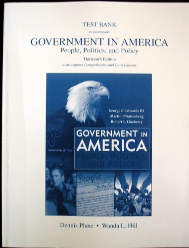 Test Bank to accompany Government in America People, Politics, and Policy 13th Ed.