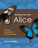 Starting Out with Alice: A Visual Introduction to Programming