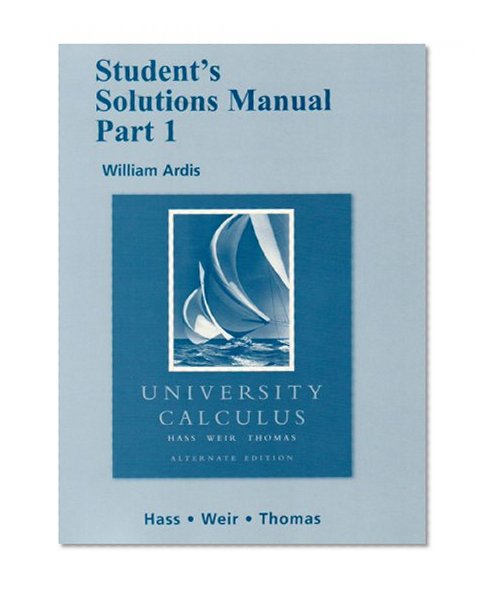 Student Solutions Manual Part 1 for University Calculus: Alternate Edition (Pt. 1)