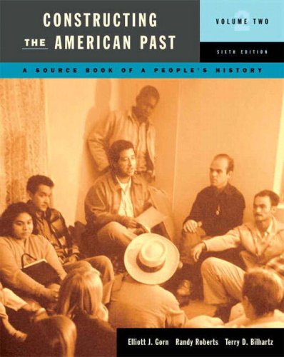 Constructing the American Past, Volume 2 (6th Edition)