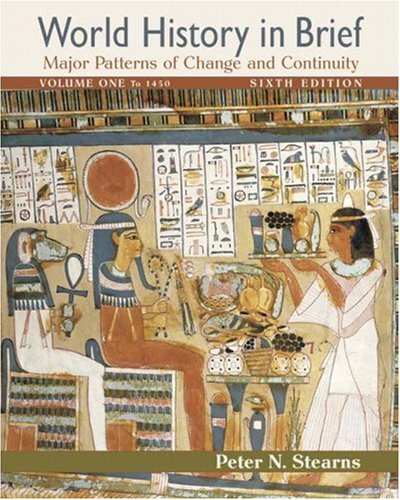 World History in Brief: Major Patterns of Change and Continuity, Volume I (to 1450) (6th Edition)
