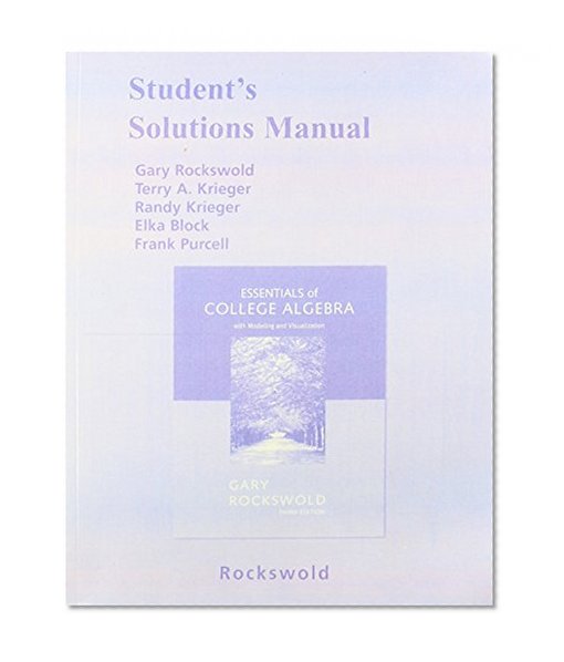 Student Solutions Manual for Essentials of College Algebra with Modeling and Visualization