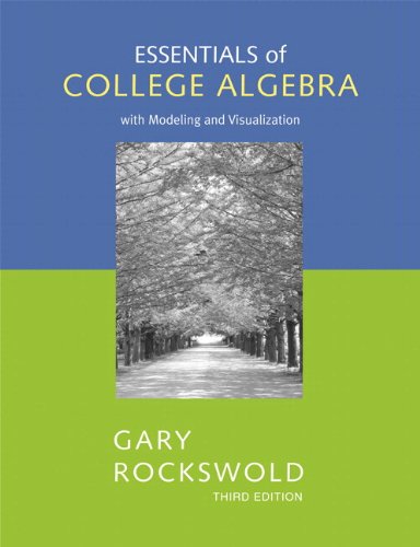 Essentials of College Algebra with Modeling and Visualization plus MyMathLab Student Access Kit (3rd Edition)