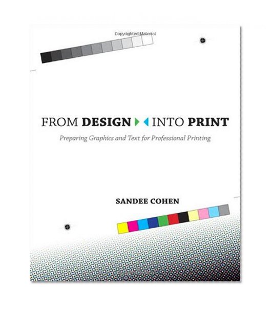 From Design Into Print: Preparing Graphics and Text for Professional Printing
