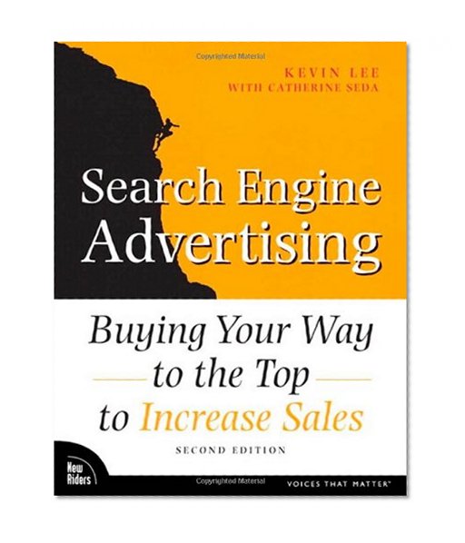 Search Engine Advertising: Buying Your Way to the Top to Increase Sales (2nd Edition)