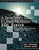 A Developer's Guide to Data Modeling for SQL Server: Covering SQL Server 2005 and 2008