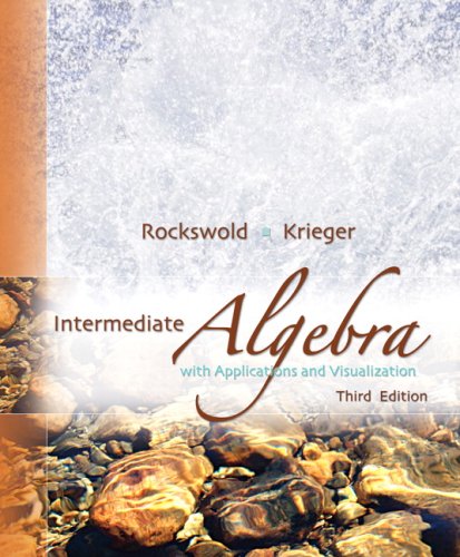 Intermediate Algebra with Applications and Visualization (3rd Edition)