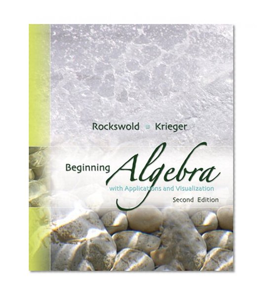 Beginning Algebra with Applications & Visualization (2nd Edition)